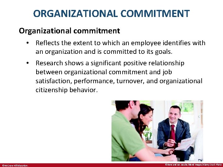 ORGANIZATIONAL COMMITMENT Organizational commitment • Reflects the extent to which an employee identifies with