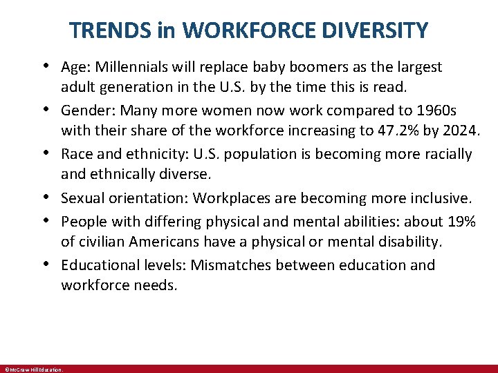 TRENDS in WORKFORCE DIVERSITY • Age: Millennials will replace baby boomers as the largest