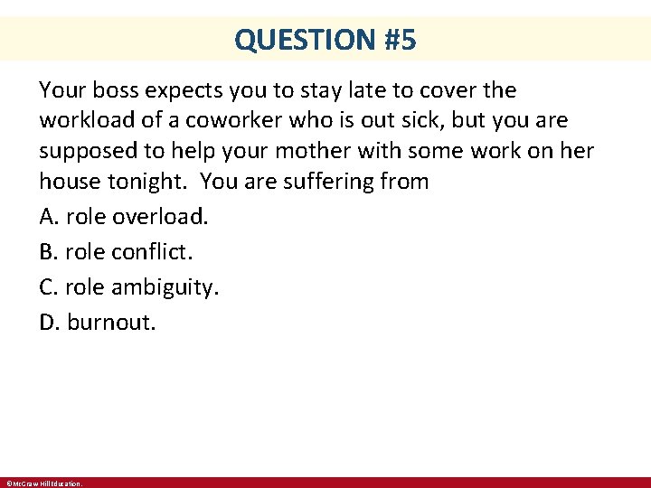 QUESTION #5 Your boss expects you to stay late to cover the workload of