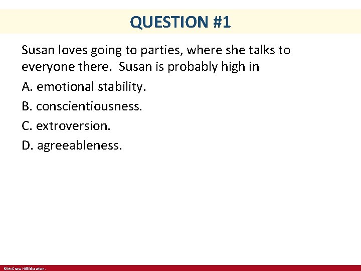 QUESTION #1 Susan loves going to parties, where she talks to everyone there. Susan