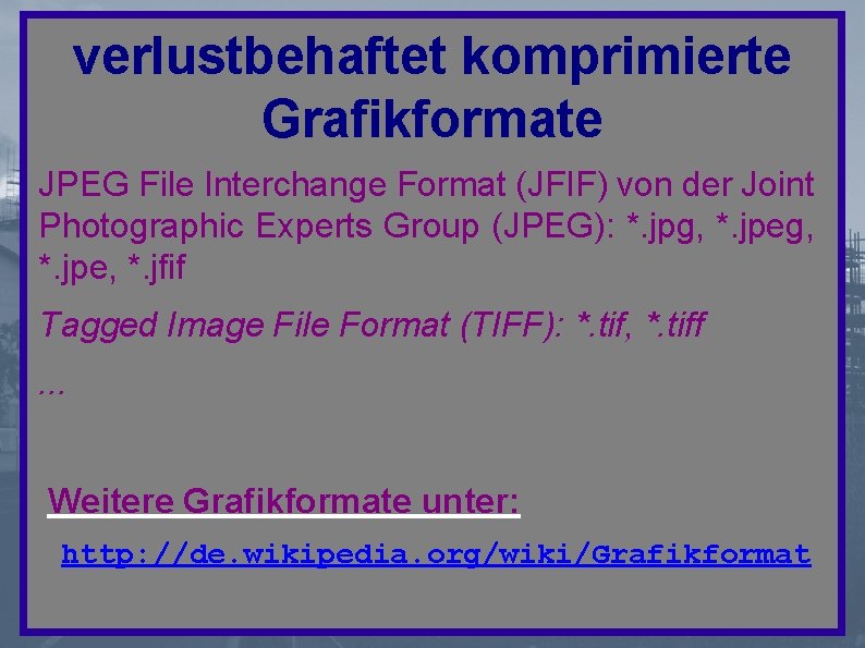 verlustbehaftet komprimierte Grafikformate JPEG File Interchange Format (JFIF) von der Joint Photographic Experts Group