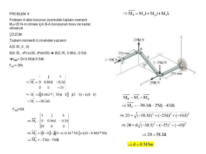 PROBLEM 9 Problem 8 deki borunun üzerindeki toplam moment MT=20 N-m olması için B-A