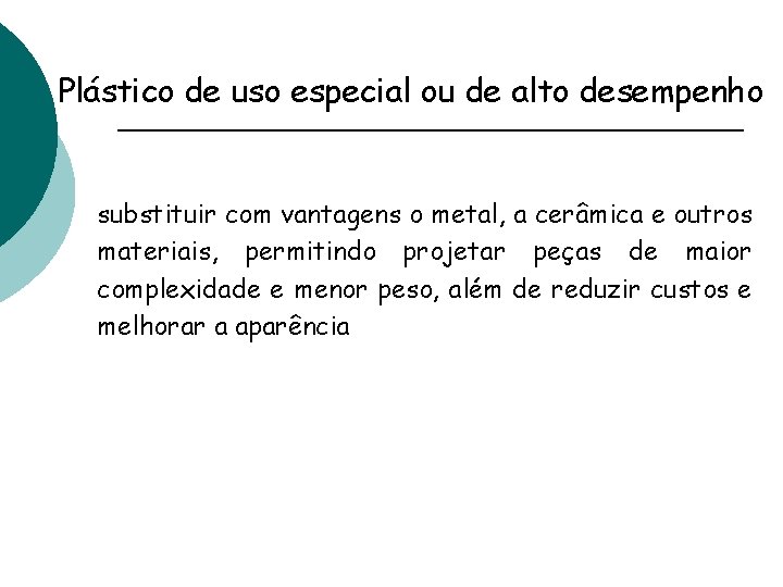 Plástico de uso especial ou de alto desempenho substituir com vantagens o metal, a