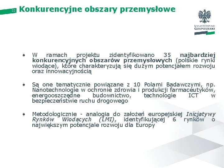 22 Konkurencyjne obszary przemysłowe • W ramach projektu zidentyfikowano 35 najbardziej konkurencyjnych obszarów przemysłowych