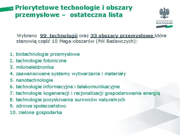 24 Priorytetowe technologie i obszary przemysłowe – ostateczna lista Wybrano 99 technologii oraz 33