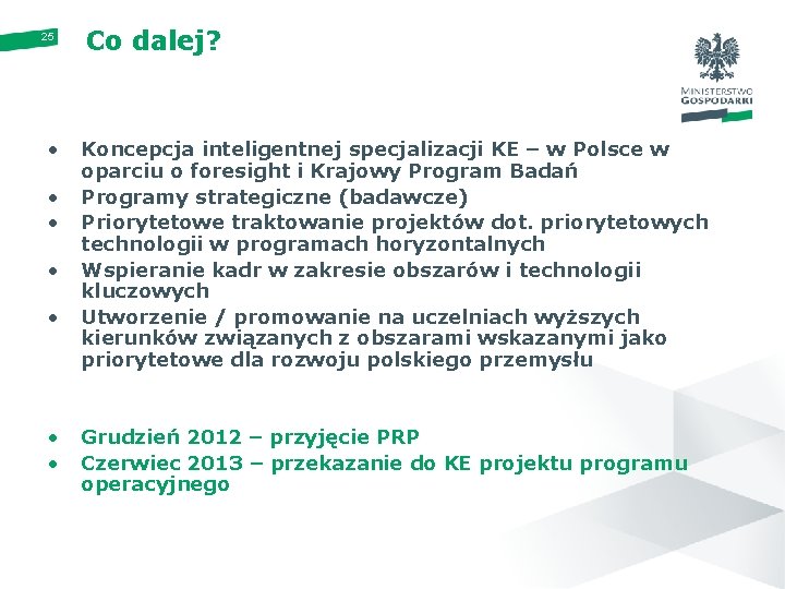 25 • • Co dalej? Koncepcja inteligentnej specjalizacji KE – w Polsce w oparciu