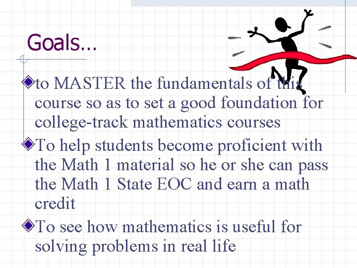 Goals… to MASTER the fundamentals of this course so as to set a good