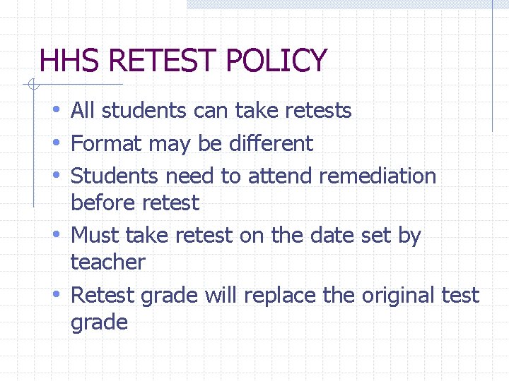 HHS RETEST POLICY • All students can take retests • Format may be different
