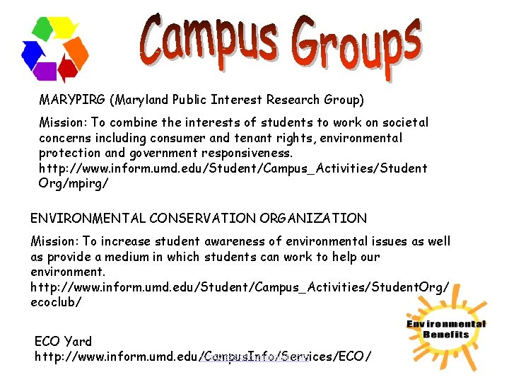 MARYPIRG (Maryland Public Interest Research Group) Mission: To combine the interests of students to