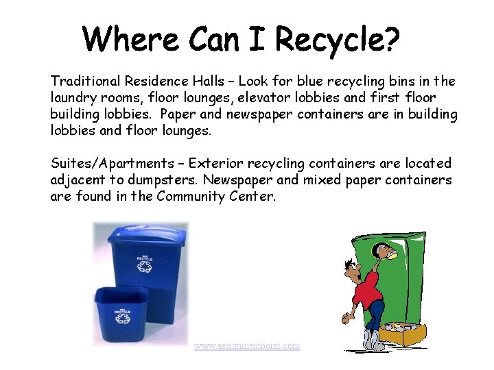 Traditional Residence Halls – Look for blue recycling bins in the laundry rooms, floor