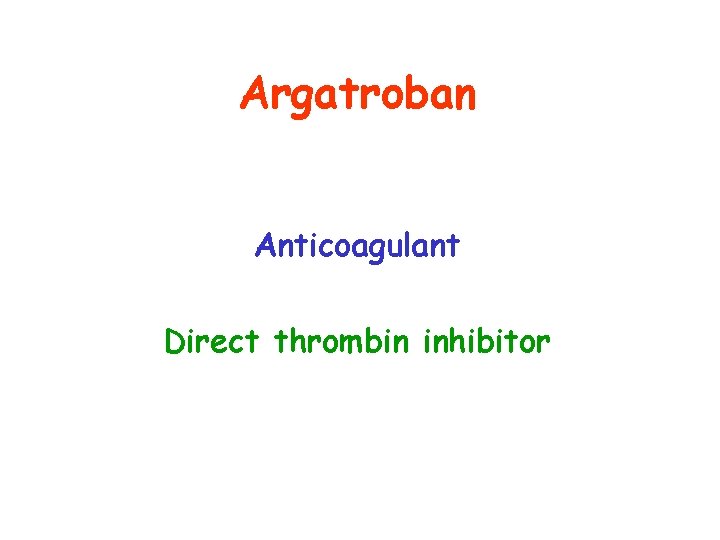 Argatroban Anticoagulant Direct thrombin inhibitor 