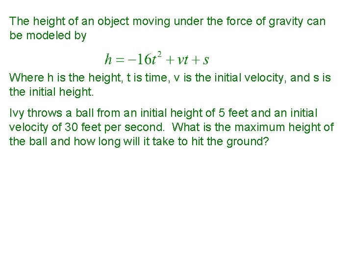 The height of an object moving under the force of gravity can be modeled