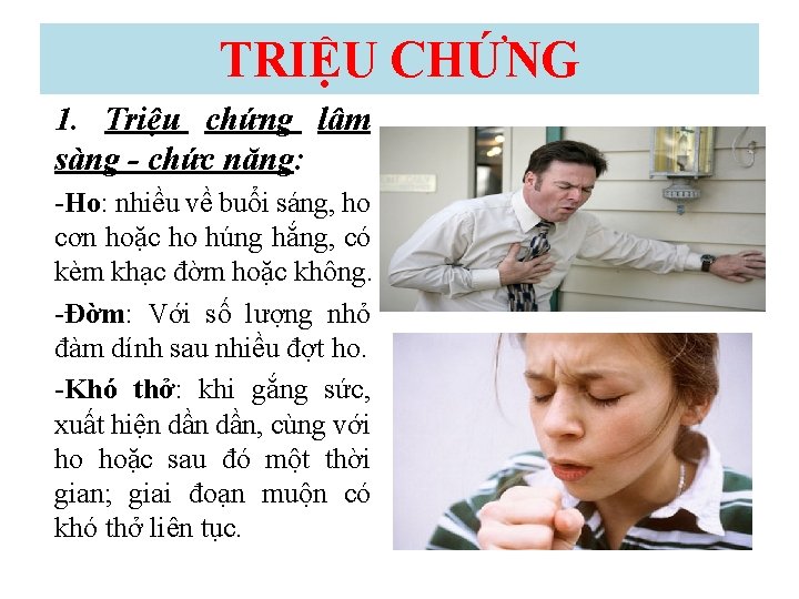 TRIỆU CHỨNG 1. Triệu chứng lâm sàng - chức năng: -Ho: nhiều về buổi