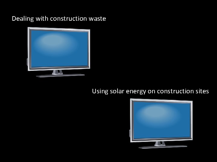 Dealing with construction waste Using solar energy on construction sites 