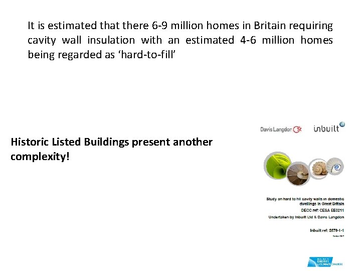 It is estimated that there 6 -9 million homes in Britain requiring cavity wall