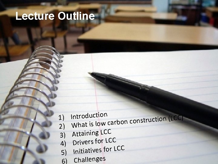 Lecture Outline 1) 2) 3) 4) 5) 6) Introduction LCC) ( n io t