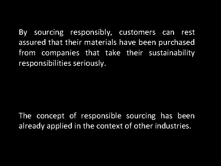 By sourcing responsibly, customers can rest assured that their materials have been purchased from