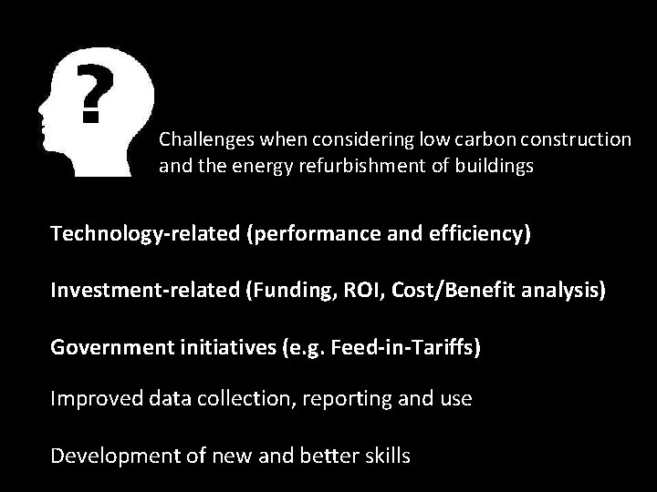 Challenges when considering low carbon construction and the energy refurbishment of buildings Technology-related (performance