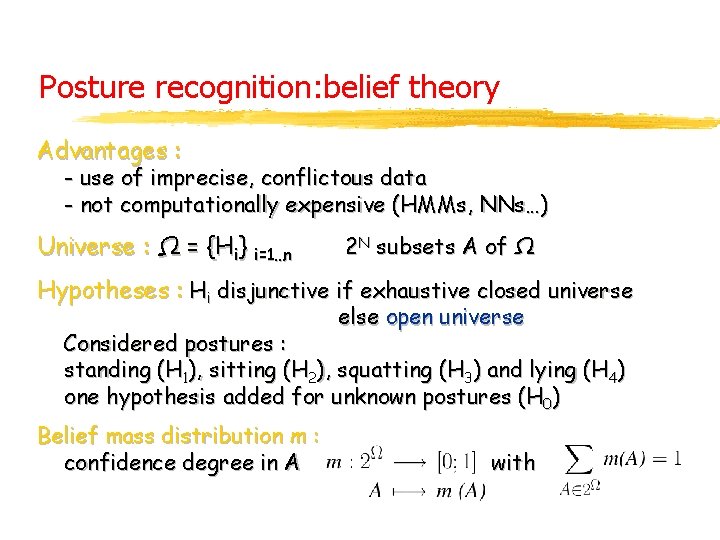 Posture recognition: belief theory Advantages : - use of imprecise, conflictous data - not