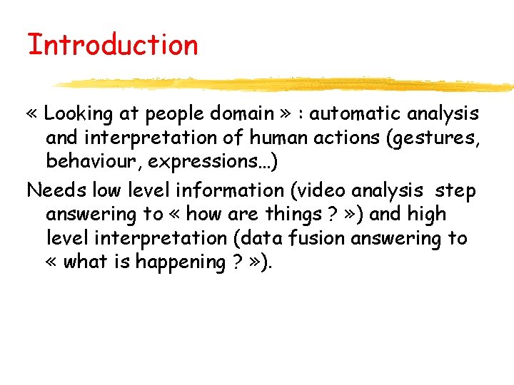 Introduction « Looking at people domain » : automatic analysis and interpretation of human