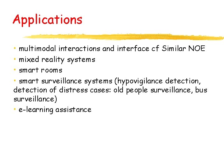 Applications • multimodal interactions and interface cf Similar NOE • mixed reality systems •