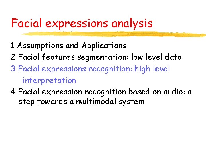 Facial expressions analysis 1 Assumptions and Applications 2 Facial features segmentation: low level data