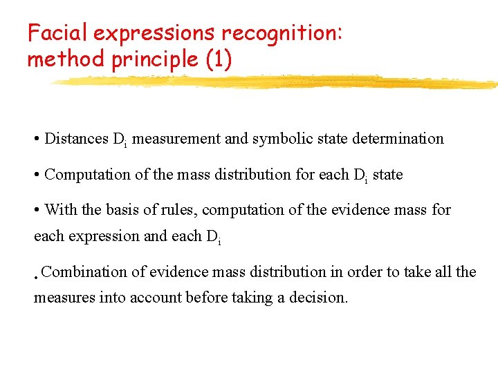 Facial expressions recognition: method principle (1) • Distances Di measurement and symbolic state determination
