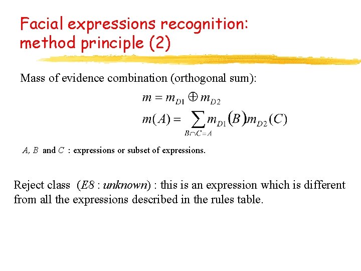 Facial expressions recognition: method principle (2) Mass of evidence combination (orthogonal sum): A, B