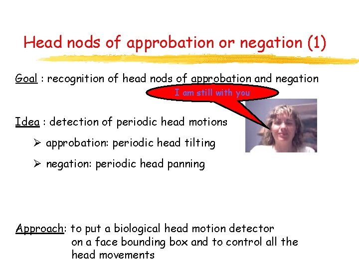Head nods of approbation or negation (1) Goal : recognition of head nods of