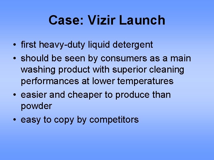 Case: Vizir Launch • first heavy-duty liquid detergent • should be seen by consumers