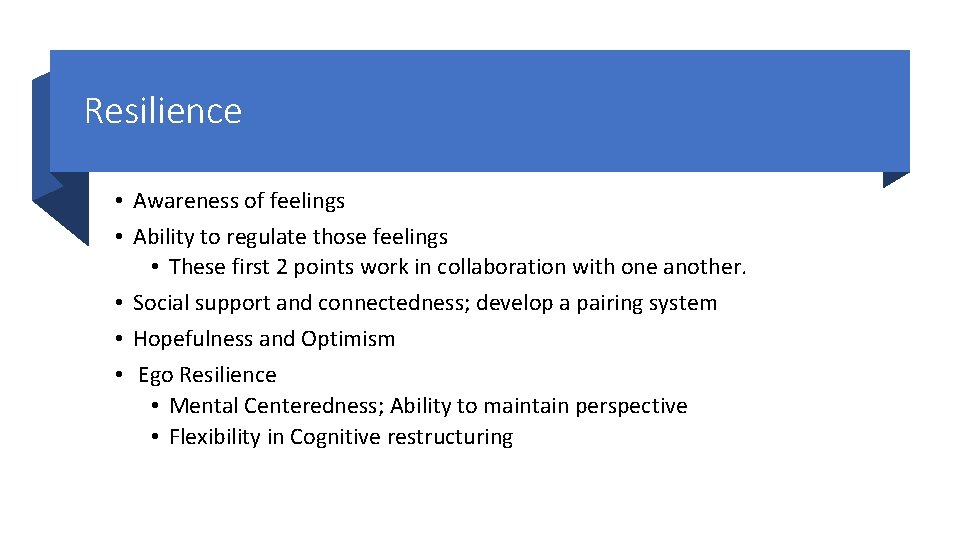 Resilience • Awareness of feelings • Ability to regulate those feelings • These first