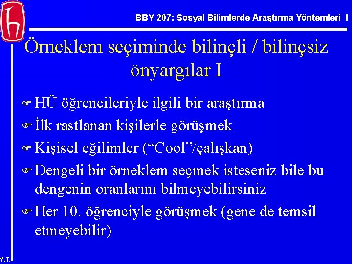 BBY 207: Sosyal Bilimlerde Araştırma Yöntemleri I Örneklem seçiminde bilinçli / bilinçsiz önyargılar I