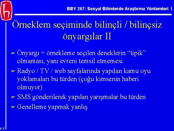 BBY 207: Sosyal Bilimlerde Araştırma Yöntemleri I Örneklem seçiminde bilinçli / bilinçsiz önyargılar II