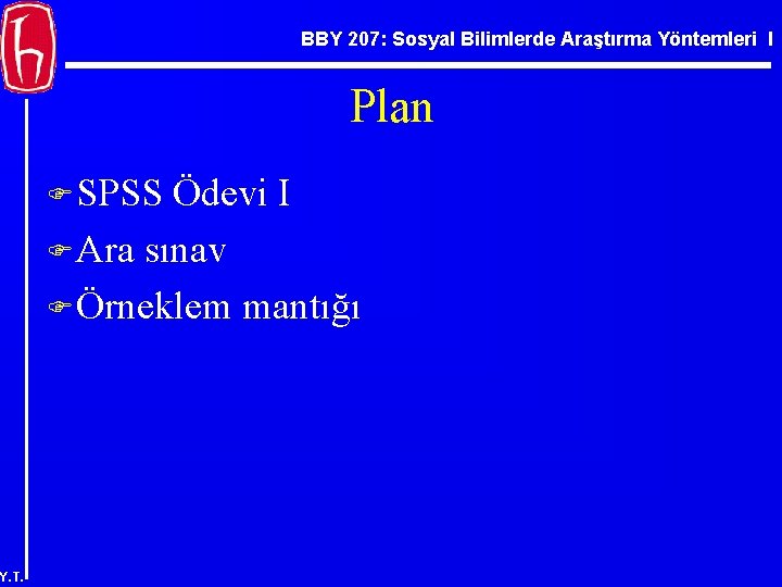 BBY 207: Sosyal Bilimlerde Araştırma Yöntemleri I Plan F SPSS Ödevi I F Ara