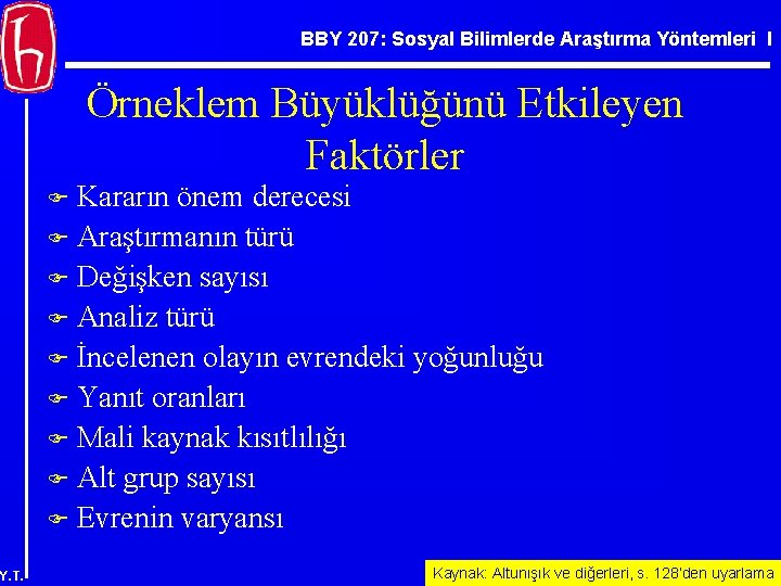 BBY 207: Sosyal Bilimlerde Araştırma Yöntemleri I Örneklem Büyüklüğünü Etkileyen Faktörler Kararın önem derecesi