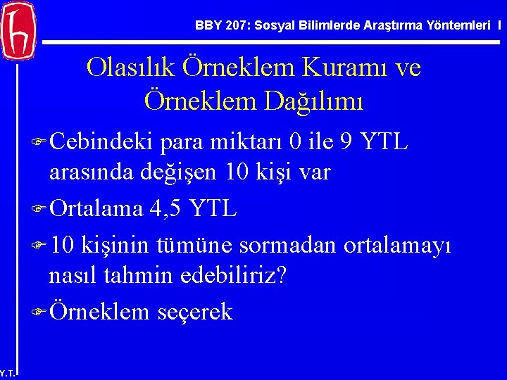 BBY 207: Sosyal Bilimlerde Araştırma Yöntemleri I Olasılık Örneklem Kuramı ve Örneklem Dağılımı F