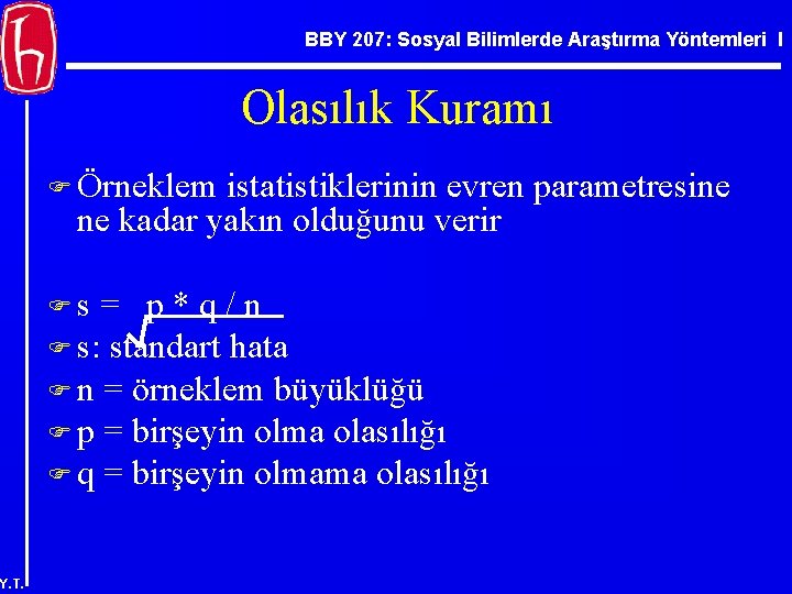 BBY 207: Sosyal Bilimlerde Araştırma Yöntemleri I Olasılık Kuramı F Örneklem istatistiklerinin evren parametresine