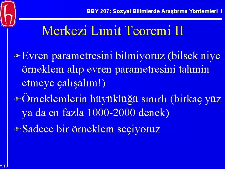 BBY 207: Sosyal Bilimlerde Araştırma Yöntemleri I Merkezi Limit Teoremi II F Evren parametresini