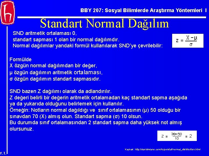 BBY 207: Sosyal Bilimlerde Araştırma Yöntemleri I Standart Normal Dağılım SND aritmetik ortalaması 0,