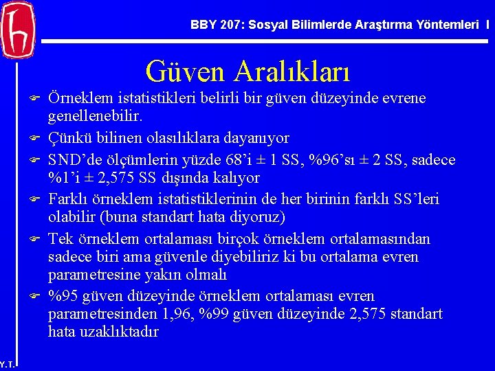 BBY 207: Sosyal Bilimlerde Araştırma Yöntemleri I Güven Aralıkları F F F Y. T.