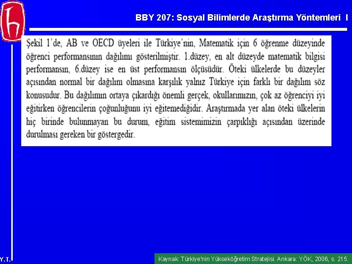 BBY 207: Sosyal Bilimlerde Araştırma Yöntemleri I Y. T. Kaynak: Türkiye’nin Yükseköğretim Stratejisi. Ankara: