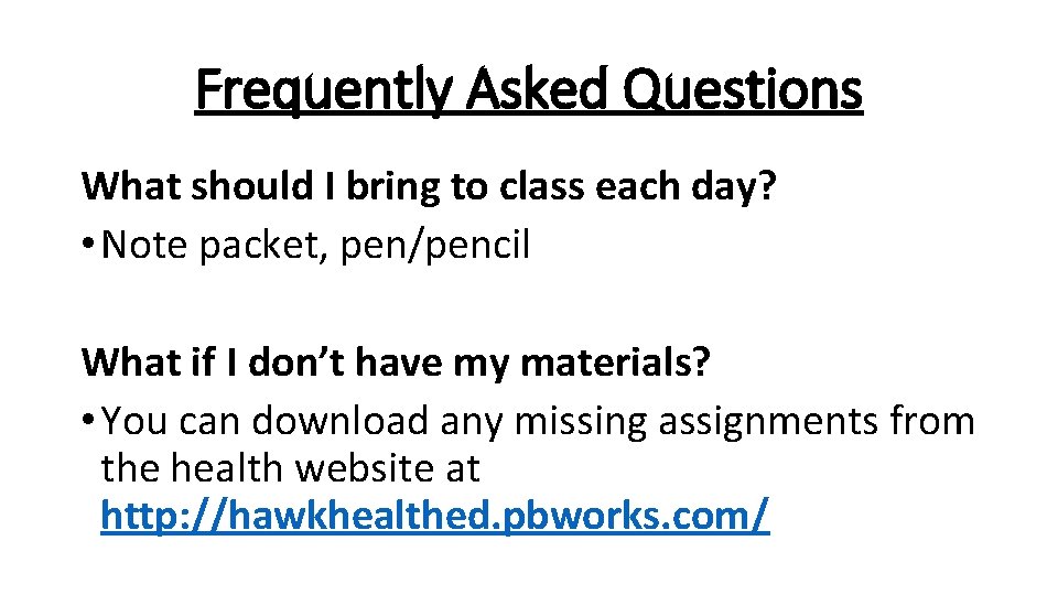 Frequently Asked Questions What should I bring to class each day? • Note packet,