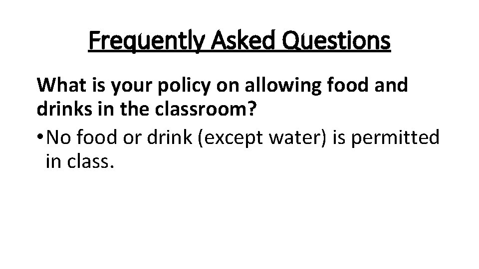 Frequently Asked Questions What is your policy on allowing food and drinks in the