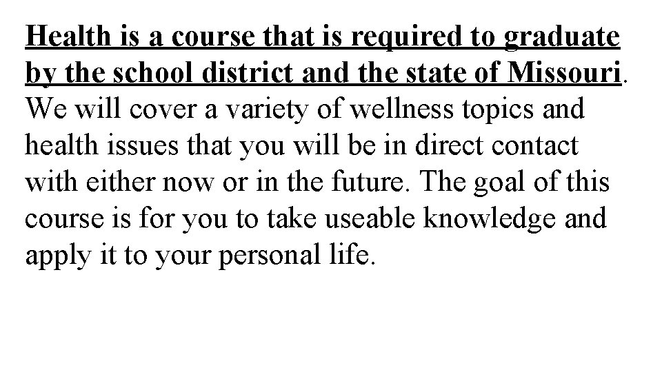 Health is a course that is required to graduate by the school district and