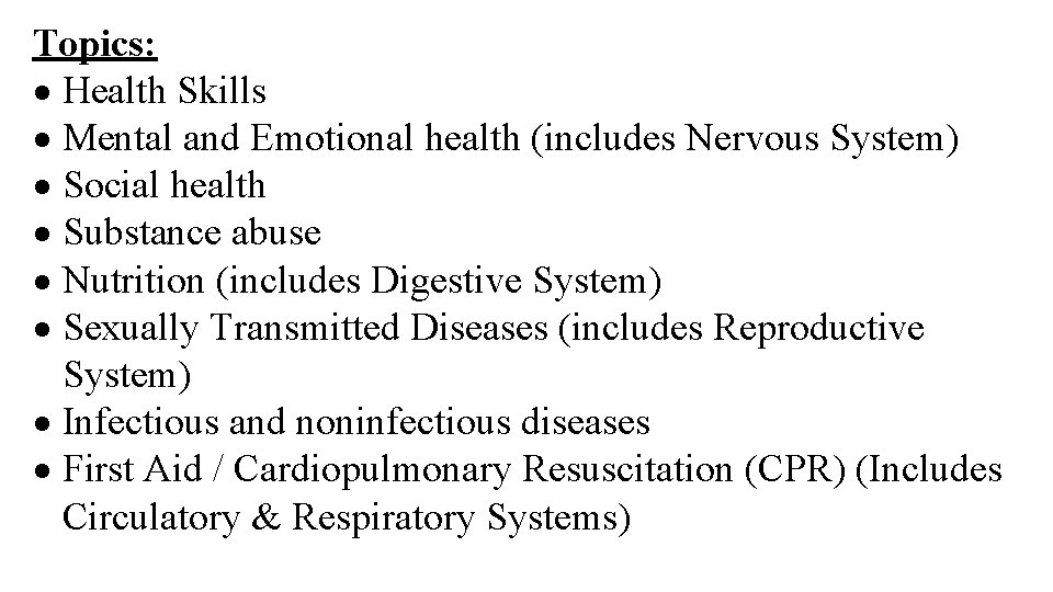 Topics: Health Skills Mental and Emotional health (includes Nervous System) Social health Substance abuse