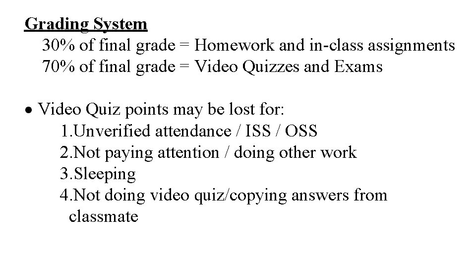 Grading System 30% of final grade = Homework and in-class assignments 70% of final