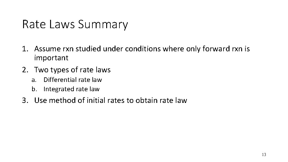 Rate Laws Summary 1. Assume rxn studied under conditions where only forward rxn is