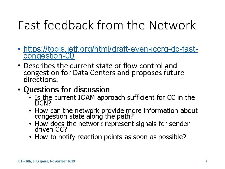 Fast feedback from the Network • https: //tools. ietf. org/html/draft-even-iccrg-dc-fastcongestion-00 • Describes the current