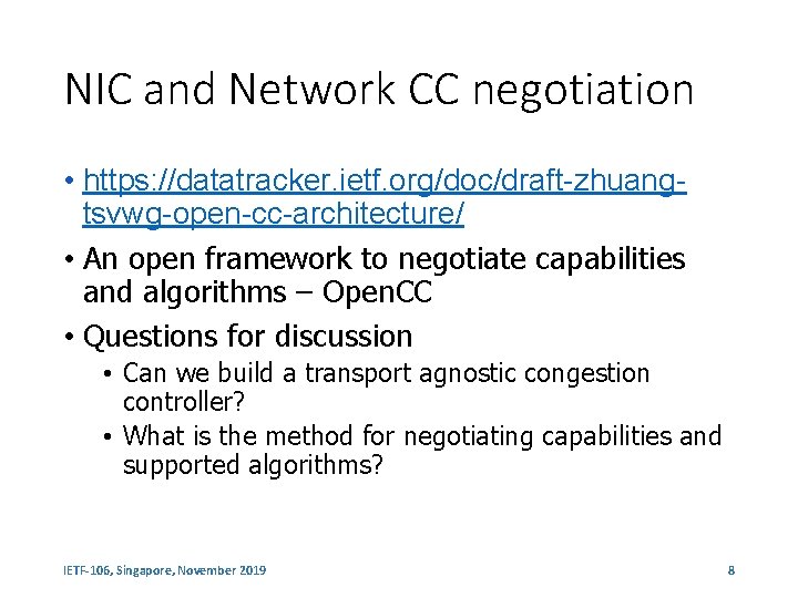 NIC and Network CC negotiation • https: //datatracker. ietf. org/doc/draft-zhuangtsvwg-open-cc-architecture/ • An open framework
