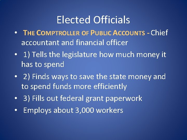 Elected Officials • THE COMPTROLLER OF PUBLIC ACCOUNTS - Chief accountant and financial officer